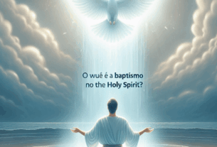 O que é o batismo no Espírito Santo?